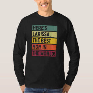 Vrouwen hier is Larissa de beste moeder van de wer T-shirt