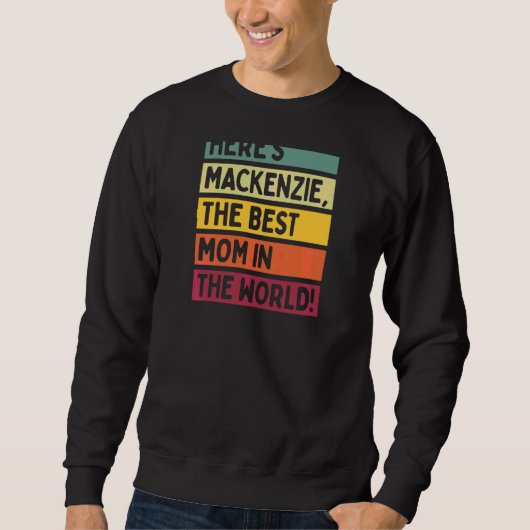 Vrouwen hier is Mackenzie de beste moeder ter were Trui (Voorkant)