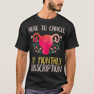 Vrouwen hier om mijn maandelijkse abonnement op te t-shirt