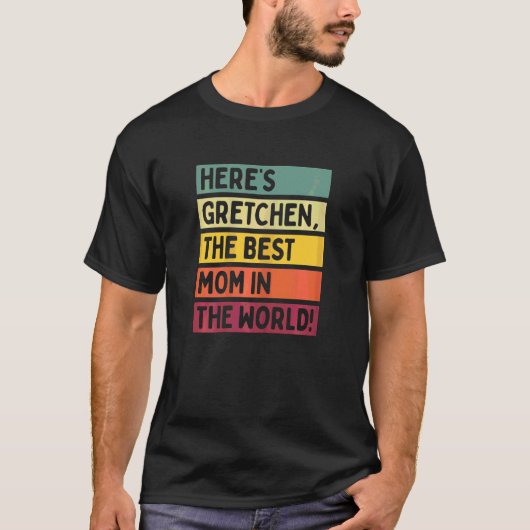 Vrouwen hier zijn Gretchen de beste moeder ter wer T-shirt (Voorkant)