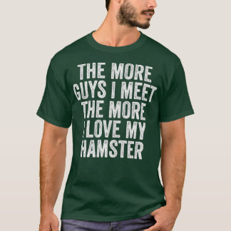 Vrouwen Hoe meer mannen ik ontmoet, hoe meer ik ho T-shirt