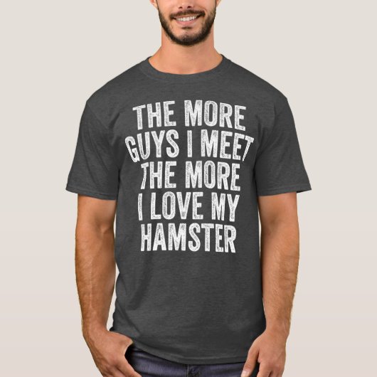 Vrouwen Hoe meer mannen ik ontmoet, hoe meer ik ho T-shirt (Voorkant)