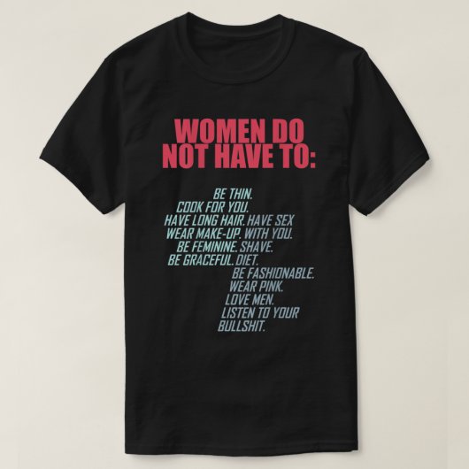 Vrouwen hoeven niet feministisch te zijn t-shirt (Design voorkant)