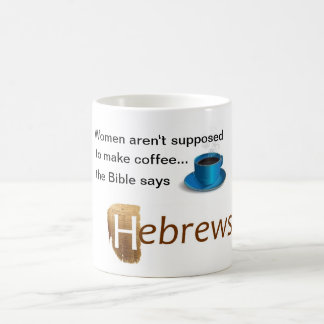 Vrouwen horen geen koffie te maken magische mok