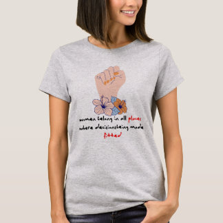 Vrouwen horen op alle plaatsen waar beslissingen w t-shirt