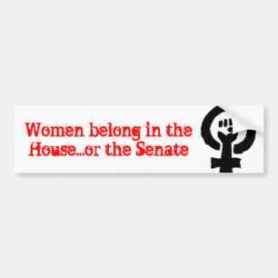 Vrouwen horen thuis in het huis...of de Senaat Bumpersticker