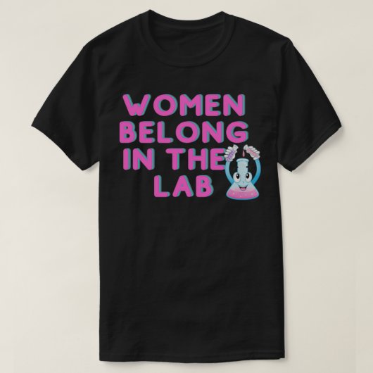 Vrouwen horen thuis in het lab grappige sticker 1 t-shirt (Design voorkant)