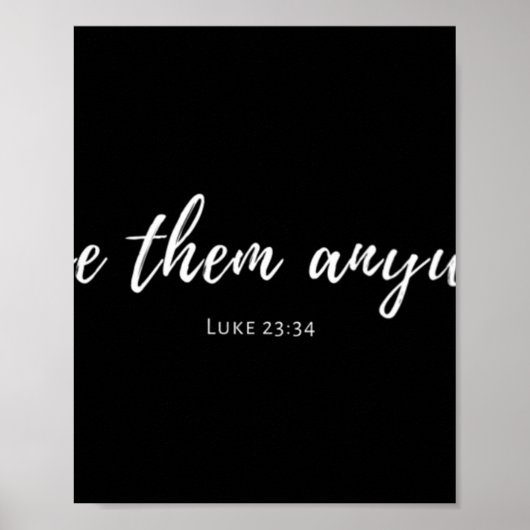 Vrouwen houden van hen hoe dan ook Luke 23 34 Chri Poster (Voorkant)