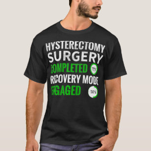 Vrouwen hysterectomie chirurgie herstelmodus inges t-shirt