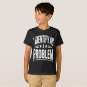 Vrouwen identificeren zich als een probleem Funny T-shirt (Voorkant volledig)