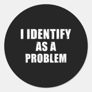 Vrouwen identificeren zich als een probleem - Grap Ronde Sticker