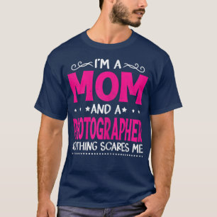 Vrouwen ik ben een moeder en fotograaf grappig t-shirt
