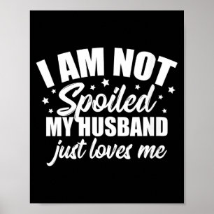 Vrouwen, ik ben niet verwend, mijn man houdt gewoo poster