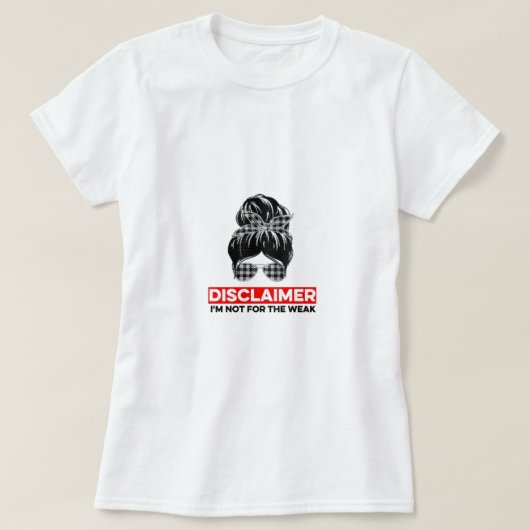 Vrouwen "Ik ben niet voor de zwakken" T-shirt (Design voorkant)