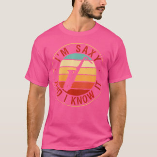 Vrouwen ik ben sexy en ik weet het saxofoon cadeau t-shirt