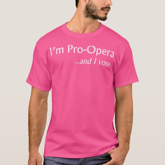 Vrouwen Ik ben voor opera en ik stem grappig T-shirt (Voorkant)