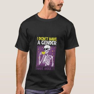 Vrouwen Ik heb geen geslacht Ik heb angst Nonbin T-shirt