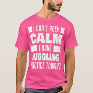 Vrouwen Ik heb jongleren praktijk Grappig Gezegde  T-shirt