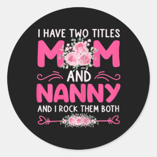Vrouwen Ik heb twee titels Moeder en Nanny Bloemen Ronde Sticker