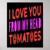 Vrouwen Ik hou van je van mijn hoofd Tomatoes Pun Poster (Voorkant)