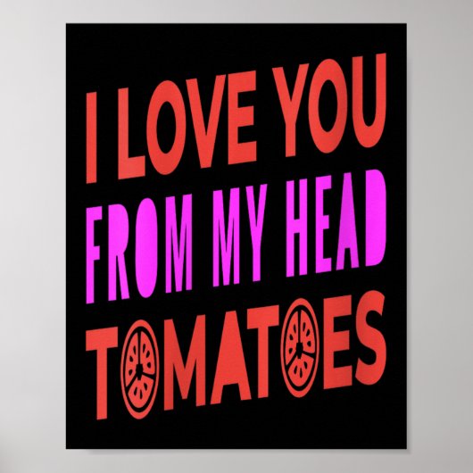 Vrouwen Ik hou van je van mijn hoofd Tomatoes Pun Poster (Voorkant)