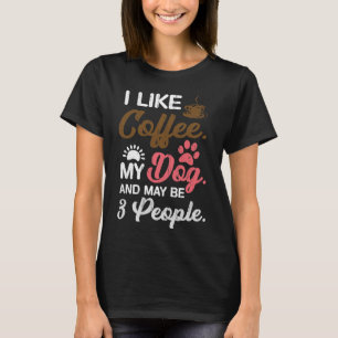 Vrouwen Ik hou van koffie mijn hond en misschien 3 T-shirt