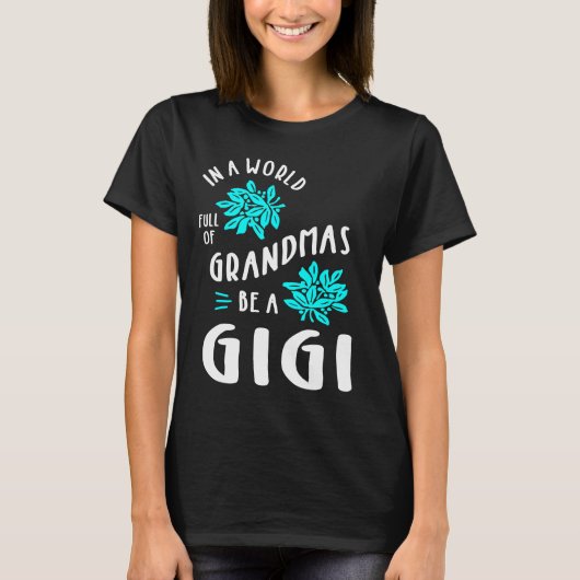 Vrouwen in een wereld vol oma's zijn een Gigi Sunf T-shirt (Voorkant)