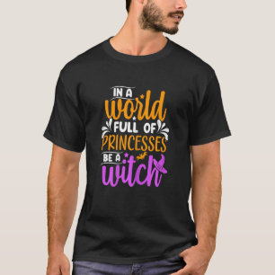 Vrouwen in een wereld vol prinsessen zijn een heks t-shirt