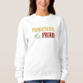 Vrouwen Inheems & Trots Sweatshirt (Voorkant)