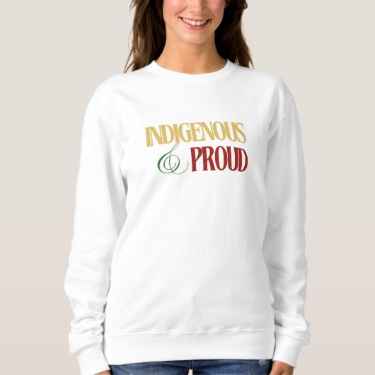 Vrouwen Inheems & Trots Sweatshirt (Voorkant)