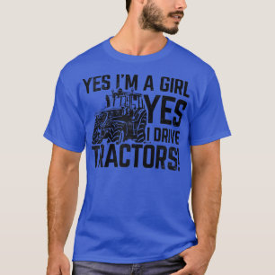Vrouwen Ja, ik ben een meisje. Ja, ik rijd tractor T-shirt