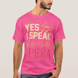 Vrouwen Ja Ik Spreek Opera Zanger Zingende Vocalis T-shirt