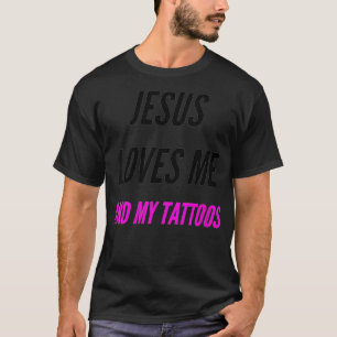 Vrouwen Jezus houdt van mij en mijn Tattoos citere T-shirt