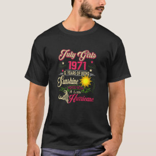 Vrouwen juli meisjes 1971 51 jaar oud gemaakt t-shirt