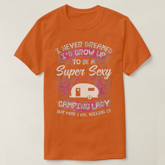 Vrouwen kamperen ik had nooit gedacht dat ik zou g t-shirt (Design voorkant)