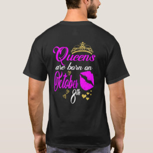 Vrouwen koninginnen worden geboren op 8 oktober. t-shirt