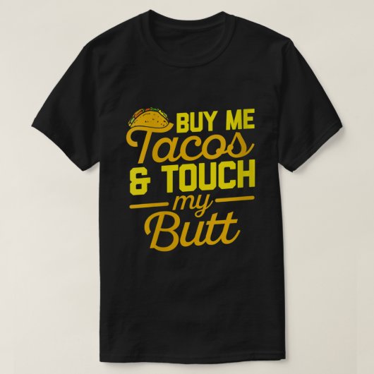 Vrouwen kopen me taco's en tik op Mijn Butt Cinco  T-shirt (Design voorkant)