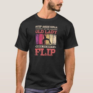 Vrouwen Laat deze oude dame je shows hoe je gymn k T-shirt