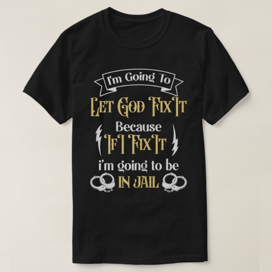 Vrouwen laat ik het aan God overdragen, want als i T-shirt (Design voorkant)
