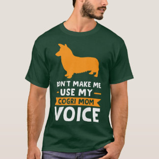 Vrouwen Laat me mijn corgi mama stem corgis niet g T-shirt