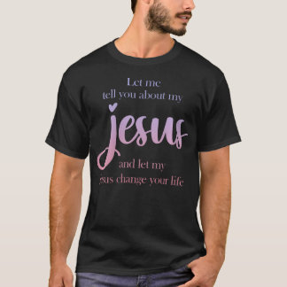 Vrouwen laten me je vertellen over mijn Jezus Chri T-shirt
