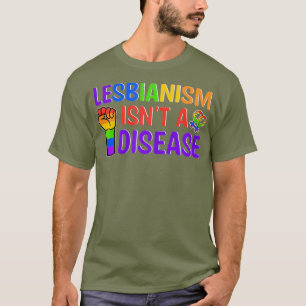 Vrouwen Lesbianisme Int een Ziekte voor Verrassing T-shirt