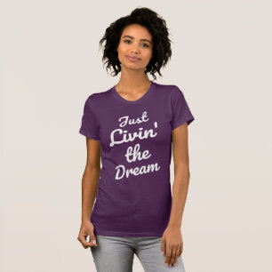 Vrouwen leven gewoon de droom" T-Shirt
