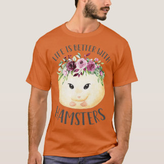 Vrouwen leven is beter met hamsters Schattigee blo T-shirt