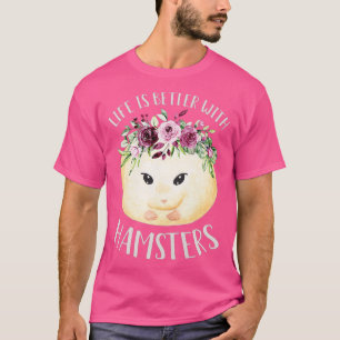 Vrouwen leven is beter met hamsters Schattigee blo T-shirt