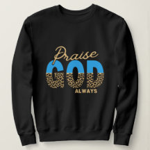 Vrouwen Lof God Altijd Religieus Sweatshirt