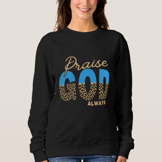 Vrouwen Lof God Altijd Religieus Sweatshirt (Voorkant)