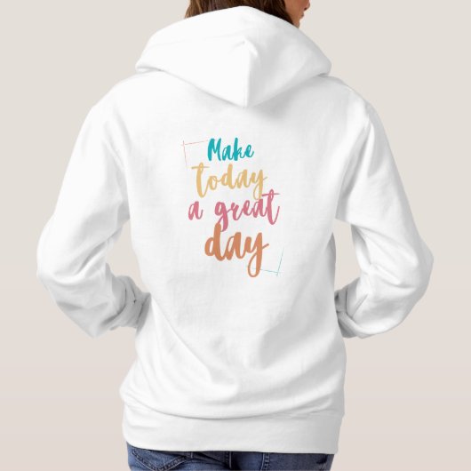 Vrouwen - Maak vandaag een geweldige dag - Positiv Hoodie (Achterkant)