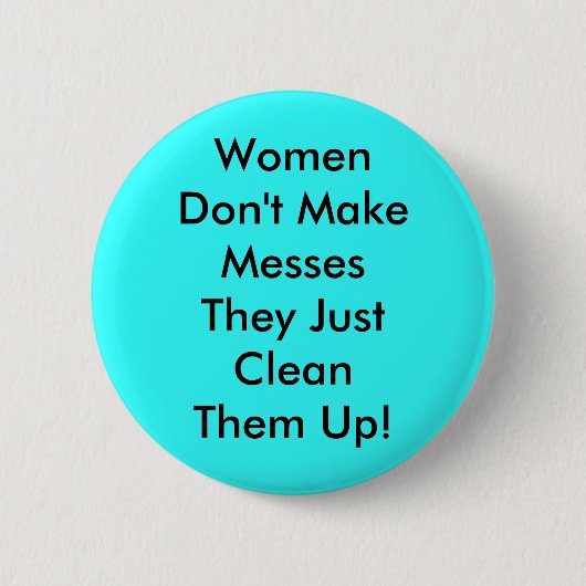 Vrouwen maken geen Messes Pinback Ronde Button 5,7 Cm (Voorkant)