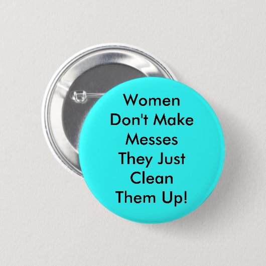 Vrouwen maken geen Messes Pinback Ronde Button 5,7 Cm (Voorkant /achterkant)